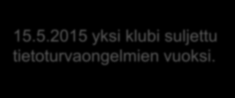 Hankkeen taustat Tietoturvahaasteet ftp-siirto mahdollistaa haitallisten koodien siirtämisen koodit voivat saastuttaa suuren määrän klubeja kerralla Syksyllä 2014 yksi klubi saastutti