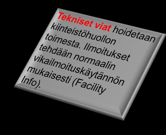 KÄYTÖN TARKASTELU PALVELUPYYNTÖJÄRJESTELMÄ / FACILITYINFO Haittailmoituksen tekeminen, kun kyseessä on epäily sisäympäristöhaitasta Jos tilojen käyttäjällä esiintyy sisäympäristöön liittyvää