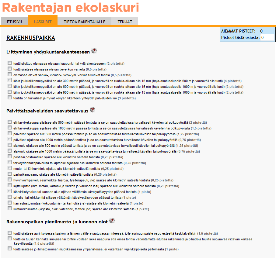 Rakentajan Ekolaskuri Pro HKR, YM ja Amfibi Ky, 2003/2005 KEKO A väliraportti Sivu 85 / 106 Rakentajan ekolaskurin avulla voidaan arvioida rakennussuunnitelman, sen osan tai olemassa olevan