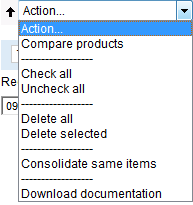 Muita ominaisuuksia: Action valitse esim.: Compare products: merkitse a.o. positiot, niin voit vertailla tuotteita Consolidate same items: yhdistä samat tuotteet yhdelle positiolle Download documentation: voit ladata tuotedokumentaatioita jne.