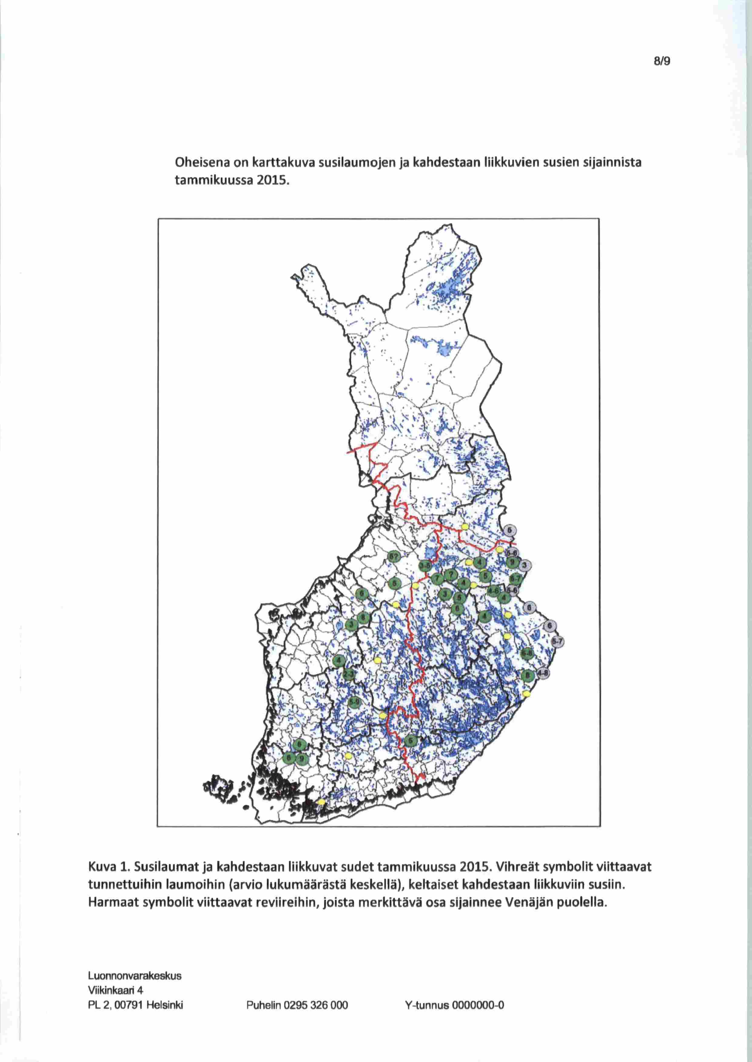 8/9 Oheisena on karttakuva susilaumojen ja kahdestaan liikkuvien susien sijainnista tammikuussa 2015. Kuva 1. Susilaumat ja kahdestaan liikkuvat sudet tammikuussa 2015.