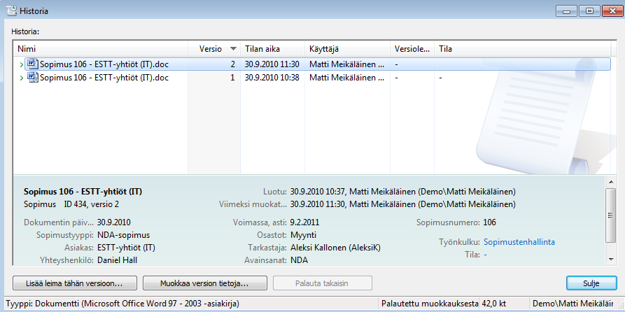 Versiohistoria Muutoshistoria tallentuu automaattisesti Vanhat versiot säilyvät ja niitä voi tarkastella myöhemmin uudelleen takaa, että tietoa ei katoa vahingossa