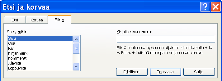 End PgDn Rivin loppuun Näytöllinen alas PgUp Näytöllinen ylös Ctrl Ctrl F5 Home End Asiakirjan alkuun Asiakirjan loppuun Siirtyminen halutulle sivulle.