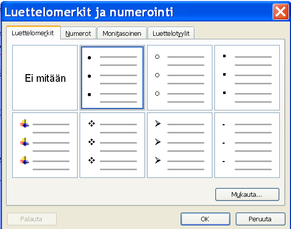 Valikkokomennolla luettelomerkit saadaan seuraavasti: 1. Siirretään kohdistin paikkaan, josta luettelo alkaa. 2. Annetaan komento Muotoile Luettelomerkit ja numerointi (Format Bullets and Numbering ).