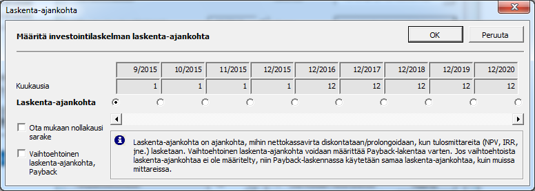 Kun investoinnin käynnistysvaihe kestää kuukausia tai jopa vuosia, laskelma kannattaa jakaa kahteen vaiheeseen, esim. Käynnistys ja Toiminta.