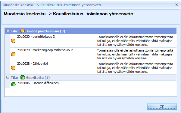 CSI Professional 2.0 Käyttöohje 76 (/129) pallo. Jos koelaskua ei ole voitu muodostaa, ilmoittaa ohjelmisto, mikä toimeksiannossa on vikana ja toimeksiantorivin edessä on oranssi pallo. Valitaan OK.