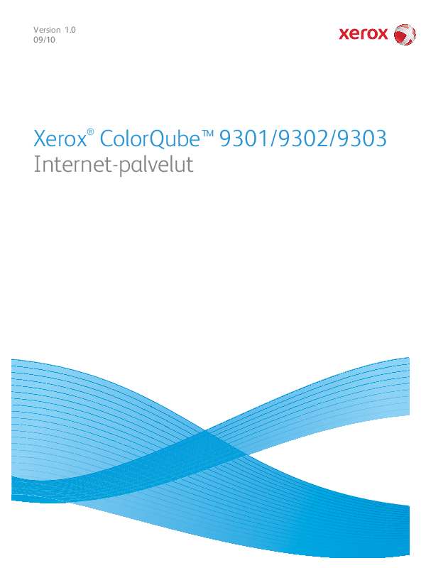 Yksityiskohtaiset käyttöohjeet ovat käyttäjänoppaassa Käyttöohje XEROX COLORQUBE 9300 Käyttöohjeet XEROX COLORQUBE 9300 Käyttäjän opas