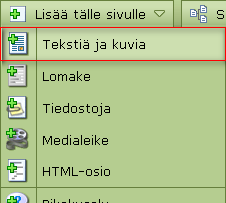 2.3 Sivunosien luomien Valitse Lisää tälle sivulle. Kuva 2.3.1: Sivunosien luominen. 2.3.1 Teksti- ja kuvaosio Tekstin lisääminen Valitse Tekstiä ja kuvia.