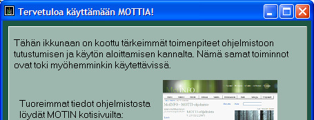 Käytön aloitus Käynnistäessäsi SuojeluMotin ensimmäisen kerran aukeaa tervetuloa-ikkuna Ikkunaan on koottu toimintoja, jotka saattava helpottaa