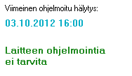 Onnistuneen ohjelmoinnin jälkeen lääkemuistutin antaa äänimerkin ja ruudulle tulee asiasta ilmoitus. Kalenterinäkymän oikeaan laitaan tulee tieto viimeisestä laitteeseen ohjelmoidusta hälytyksestä.