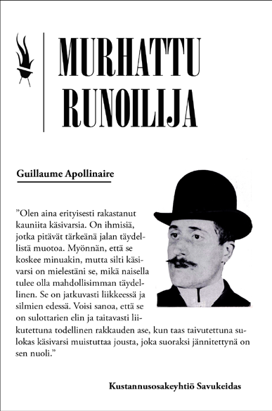 Guillame Apollinaire: Murhattu runoilija Suomentanut Jaana Seppänen. Tarinakokoelma. 224s. ISBN 978-952-268-119-5, 19,90. Pehmeäkantinen.