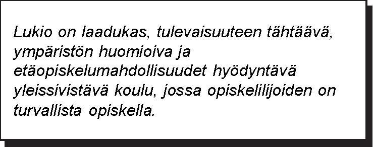 2 Opetussuunnitelma perustuu Opetushallituksen määräykseen 33/011/2003: Nuorille tarkoitetun lukiokoulutuksen opetussuunnitelman perusteet 1.