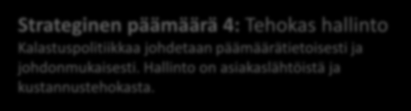 Meri- ja kalatalousrahasto Ennakointi ja seuranta Rahaston kansallinen strategia Strateginen päämäärä 1: Kilpailukyky Kalatalouden yritystoiminnan toimintaedellytykset ja kilpailukyky sekä