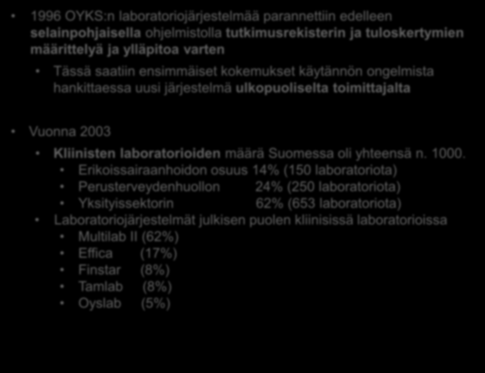 1990-luku; selainpohjaiset käyttöliittymät 1996 OYKS:n laboratoriojärjestelmää parannettiin edelleen selainpohjaisella ohjelmistolla tutkimusrekisterin ja tuloskertymien määrittelyä ja ylläpitoa