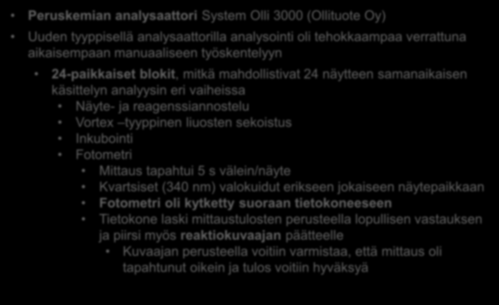 1970-luku; analysaattorissa tietokone Peruskemian analysaattori System Olli 3000 (Ollituote Oy) Uuden tyyppisellä analysaattorilla analysointi oli tehokkaampaa verrattuna aikaisempaan manuaaliseen