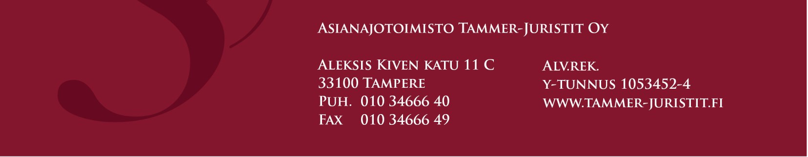 010 346 6640 / Faksi 010 346 6649 Sähköposti: etunimi.sukunimi@tammer-juristit.fi Päävastuullinen lakimies: 3.