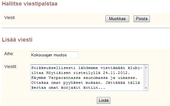 e-klubitalo jäsensivustojen ylläpito 12(33) 4.2. Viestipalstat 4.2.1. Viestipalstan luominen Klubit voivat luoda viestipalstoja, joka mahdollistavat klubin jäsenten välisen kysymysten ja kommenttien vaihdon eri aiheista, esim.