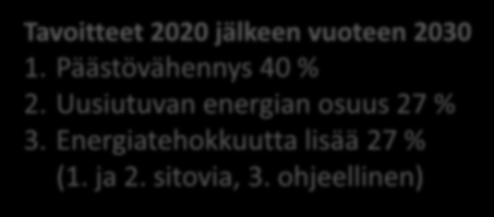 Energiatehokkuuden parannuttava 20 prosenttia Keinot Uusiutuvan energian tuet (EU ja kansalliset) Veropolitiikka (kansalliset) Seuraukset