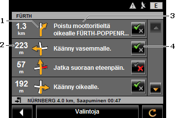 5.7.4 Ajo-ohje Ennen navigoinnin alkua tai milloin vain navigoinnin aikana voit katsoa lasketun reitin yksityiskohtainen ajo-ohje. Siinä kaikki ajo-ohjeet ovat esitetty taulukkomuodossa.