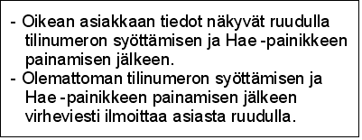 Kuva 13: Esimerkki tarinakortista. Kuvan 13 mukainen kortti vastaa kysymyksiin kuka (pankkivirkailija) sekä mitä (syöttää asiakkaan tilinumeron, näkee asiakkaan tiedot).