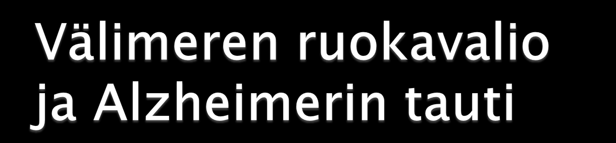 Punaista lihaa, sisäelimiä ja rasvaisia maitotuotteita sisältävä ruokavalio yhteydessä suurentuneeseen riskiin sairastua Alzheimerin tautiin.