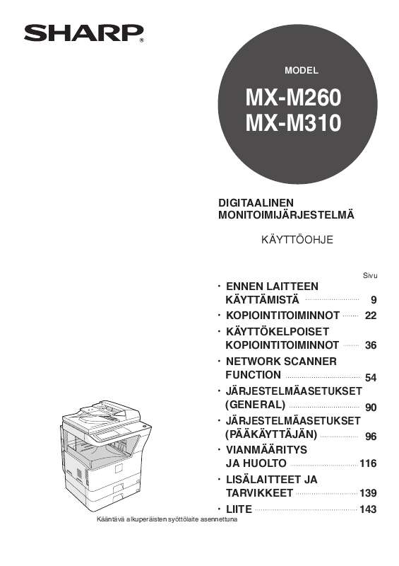 ). Yksityiskohtaiset käyttöohjeet ovat käyttäjänoppaassa Käyttöohje SHARP MX-M310 Käyttöohjeet SHARP MX-M310 Käyttäjän opas