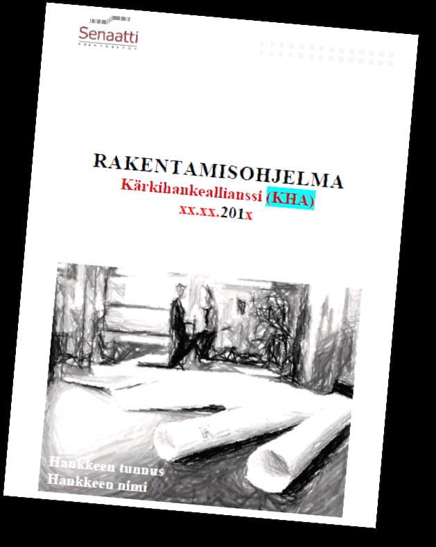 Rakentamisohjelma Kuvattu mm. tehtävät ja vastuut sekä mitä tehdään ja miten: 1. Senaatti-kiinteistöjen kärkihankemalli ja sopimusehdot 2. Rakennushanke 3. Hankkeen eri osapuolet ja sopimussuhteet 4.