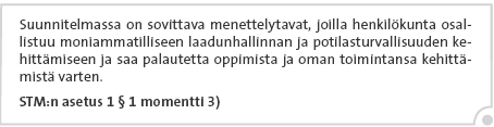 14 (27) 3.3. Henkilöstön osallistuminen Potilasturvallisuuden perustana on organisaation ja työntekijöiden jatkuva kyky oppia ennakoinnin ja palautejärjestelmän kautta havaituista riskeistä.