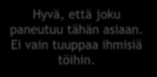 TYÖNTEKIJÖIDEN PALAUTETTA JA KOMMENTTEJA Edistää työpaikan toimivuutta töiden fiksumpi jakautuminen. Kun työnkuva on (aikaisempaa) selkeämpi, uusien työntekijöiden perehdyttäminen on helpompaa.