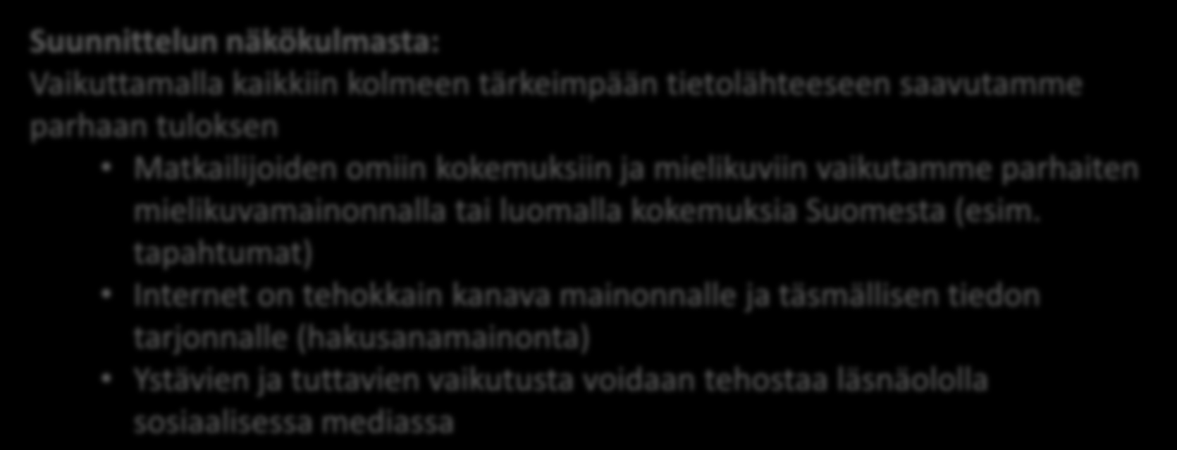 Yhteenveto: Eri tietolähteiden tärkeys Kaikissa tutkimuksen kohdemaissa tärkeimmät tieto- ja idealähteet matkakohteen suunnittelussa ovat omat henkilökohtaiset kokemukset, internet sekä ystävien ja