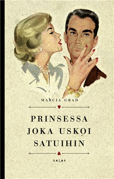 Marcia Grad Prinsessa joka uskoi satuihin Mitä tehdä, kun unelmien prinssi osoittautuu tunteettomaksi julmuriksi?