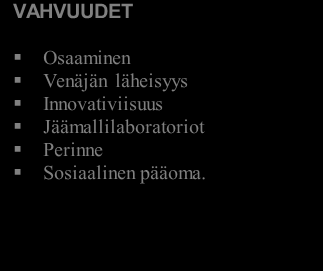 TUTKIMUKSEN KEHITTÄMINEN AMTE-HANKKEEN VALOSSA SWOT Menestysstrategian elementit VAHVUUKSINA: Osaaminen, Venäjän läheisyys, innovatiivisuus, jäämallilaboratoriot, perinne MAHDOLLISUUKSINA :arktinen