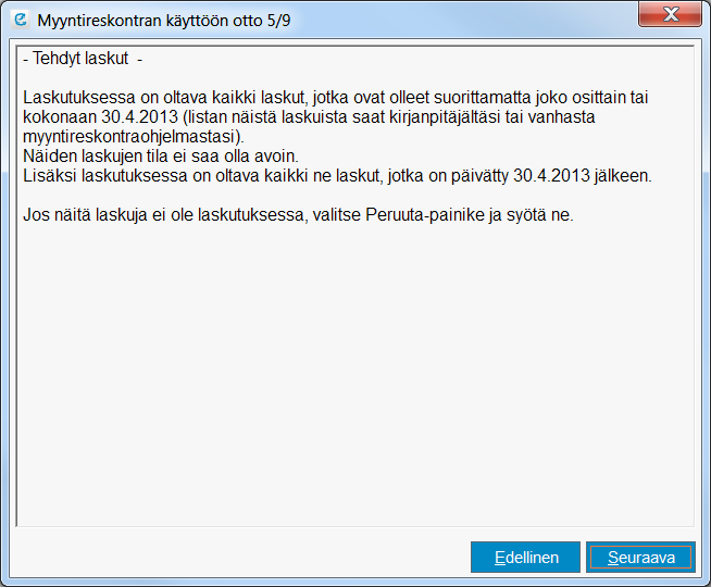 12.6 Laskutuksen tarkistusikkuna B Jos Ecom laskutusohjelmaa on jo käytetty ja kaikki maksamattomat laskut on Ecomilla tehty, ota ylös kaikki ne maksamattomien laskujen numerot, jotka ovat olleet