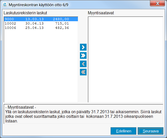 12.8 Myyntisaatavien siirto B Tässä ikkunassa siirretään maksamattomat laskutetut laskut myyntisaataviin, eli laskuihin, joita asiakas ei ole vielä kokonaan maksanut.