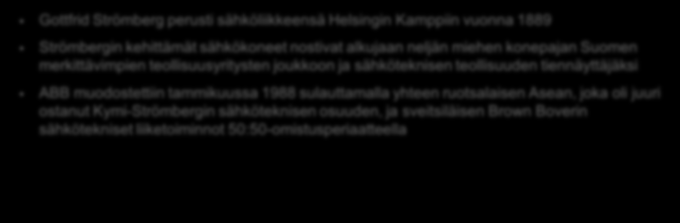 sähköteknisen teollisuuden tiennäyttäjäksi ABB muodostettiin tammikuussa 1988 sulauttamalla yhteen ruotsalaisen Asean, joka oli juuri ostanut