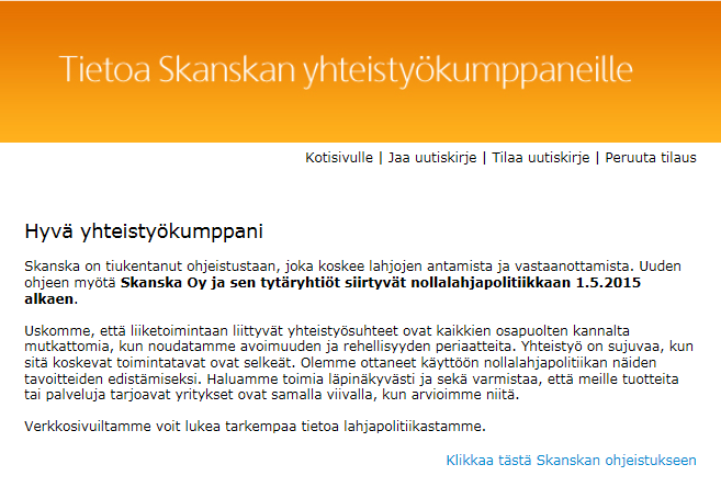 Nollalahjapolitiikka 1.5.2015 alkaen - Skanska on tiukentanut ohjeistustaan, joka koskee lahjojen antamista ja vastaanottamista sekä vieraanvaraisuutta.