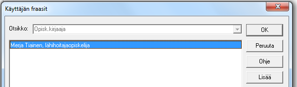 Opiskelijan lisättävä kirjaukseensa aina lisäotsikko Opisk.kirjaaja HUOM! Opisk.kirjaaja otsikon voi lisätä omaan mallikirjaukseen sekä tehdä Käyttäjän nimi/tittelitiedosta oman Käyttäjän fraasin ko.