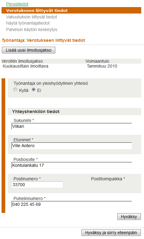 55 3.1.2 Verotukseen liittyvät tiedot Yritys lähettää kausiveroilmoituksen ja maksaa verotililtä työnantajasuoritukset Verohallinnolle joko kuukausittain tai neljännesvuosittain.