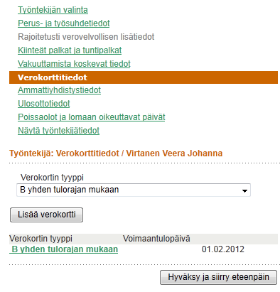 70 Tyhjiin kenttiin syötetään tiedot verokortin mukaisesti: Veeran verokortti on voimassa 1.2.2012 lähtien, perusprosentti on 12,0 % ja lisäprosentti 33,0 %. Vuosituloraja on 15 000 euroa.