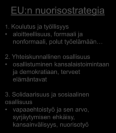 Erasmus+ (2014-2020) Eurooppa 2020 1. Työllisyys 2. Tutkimus ja kehitys 3. Ilmastonmuutos ja energia 4. Koulutus 5.