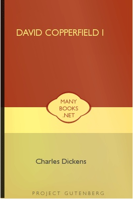 David Copperfield I 1 David Copperfield I The Project Gutenberg EBook of David Copperfield I, by Charles Dickens This ebook is for the use of anyone anywhere at no cost and with almost no