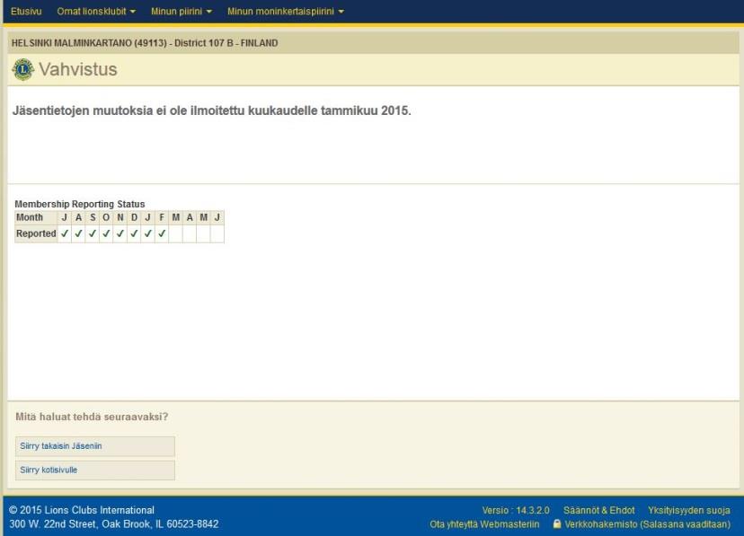 OMA LIONSKLUBI Ei muutoksia jäsentiedoissa ilmoitus on tehtävä kuukausittain jos kuukauden aikana jäsentiedoissa ei ole muutettu mitään, Ei ole lisätty uusia jäseniä, luotu perheyksikköä, lisätty