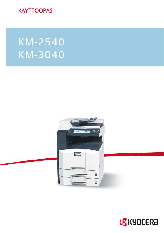 Yksityiskohtaiset käyttöohjeet ovat käyttäjänoppaassa Käyttöohje KYOCERA KM-2540 Käyttöohjeet KYOCERA KM-2540 Käyttäjän opas