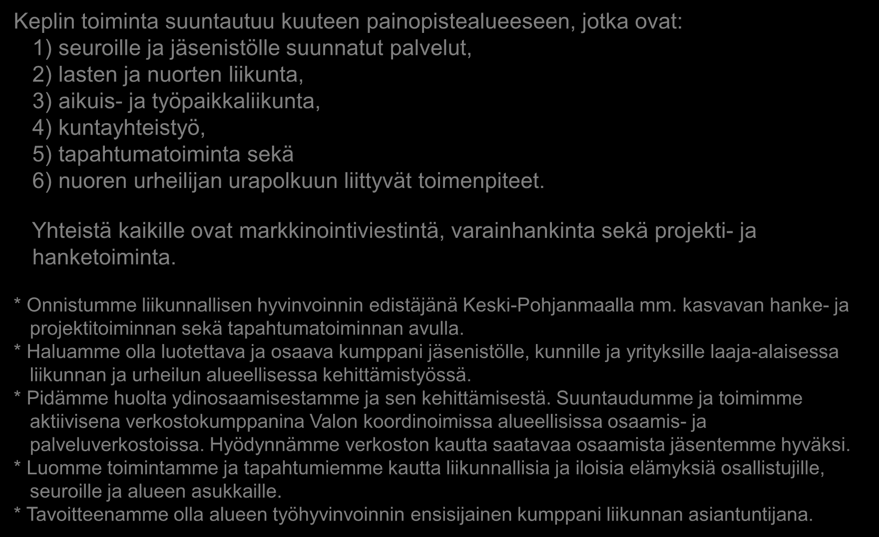 1. Mihin Keplinä haluamme päästä ja mitä saavuttaa vuoteen 2020 mennessä?