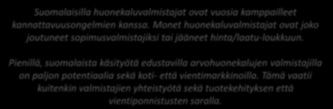 Case: Huonekaluteollisuus Suomalaisilla huonekaluvalmistajat ovat vuosia kamppailleet kannattavuusongelmien kanssa.