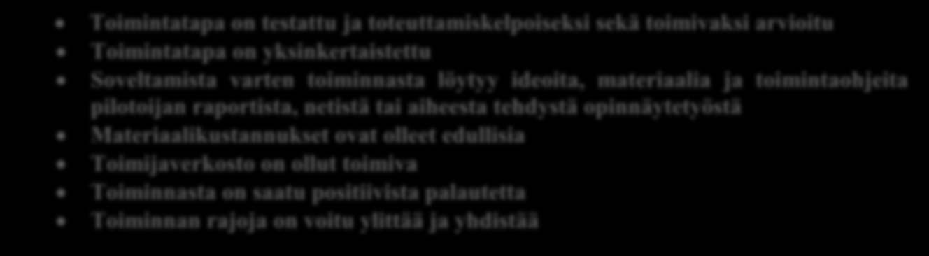 5 Kehittämiskohdat ja levittäminen - Toimintamallimme on helppo toteuttaa sellaisenaan missä tahansa kunnassa Tässä kappaleessa käydään läpi, miten pilotoijat arvioivat oman kehittämishankkeensa