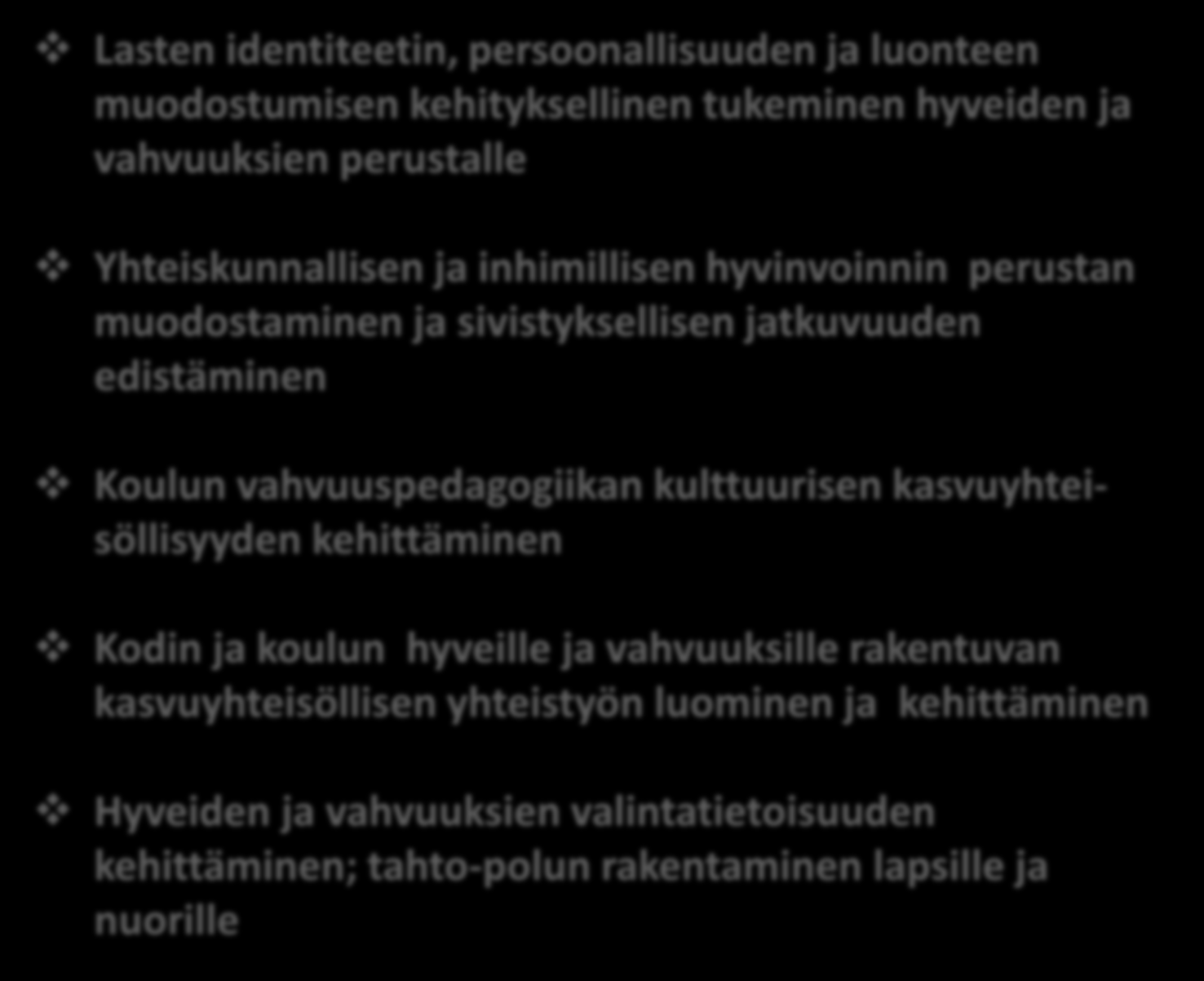 Pedagogisen hyve- ja vahvuuskulttuurin kehittämisen tavoitteita Lasten identiteetin, persoonallisuuden ja luonteen muodostumisen kehityksellinen tukeminen hyveiden ja vahvuuksien perustalle