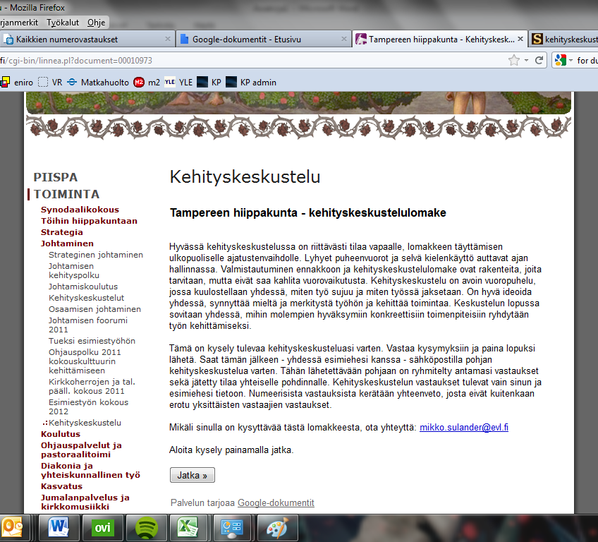 Verkkolomakkeen täyttäminen Verkkolomake löytyy hiippakunnan nettisivuilta www.tampereenhiippakunta.fi -> toiminta -> johtaminen -> kehityskeskustelu.