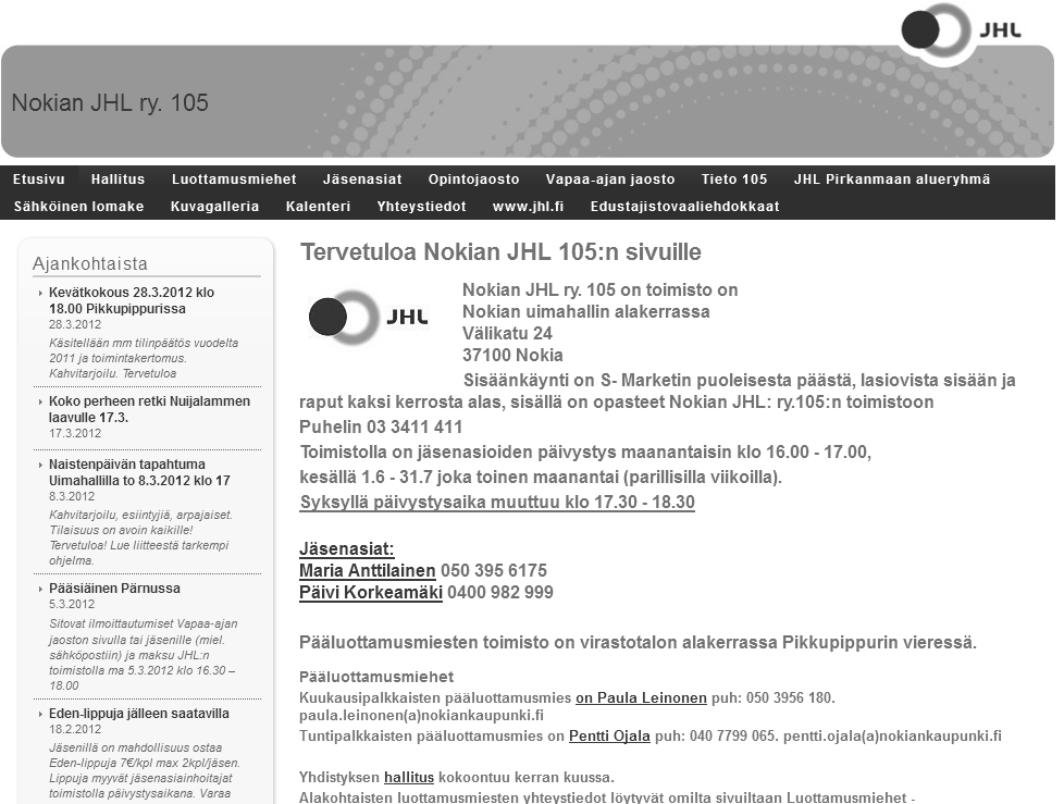 http://nokia105.jhlyhdistys.fi/ 2 1 Yhdistyksen netti-sivut ovat uudistuneet. Käy tutustumassa raikkaampaan ilmeeseen. Osoite pysyi samana.