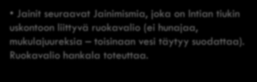 sianrasva, sianrasvasta valmistut lisäaineet, liivate) Adventistit (vielä jotkut) - ei kofeiiniä, ei sianlihaa Mormonit - ei teetä, kahvia Kasvissyöjät, vegaanit Hindut